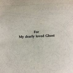 the words for my dearly loved ghost are written in black ink on white paper