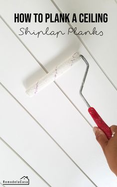 a person holding a paint roller with the words how to plank a ceiling