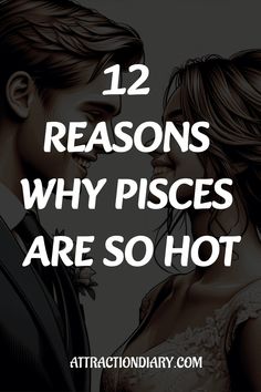 Promotional graphic with a couple almost kissing, highlighting '12 Reasons Why Pisces Are So Hot' for AttractionDiary.com. Pisces Facts Personality Types, Pisces Woman In Love, Pisces In Love, Pisces Characteristics, Clever Quotes Funny, Pisces Compatibility