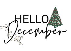 a christmas tree with the words hello december written in black ink on a white background