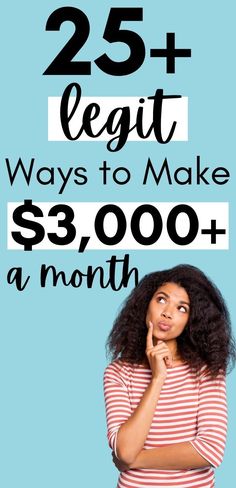 a woman with her hand on her chin and the words 25 + legit ways to make $ 3, 000 a month