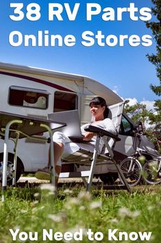 a man sitting in a chair next to an rv with the words 38 rv parts online stores you need to know