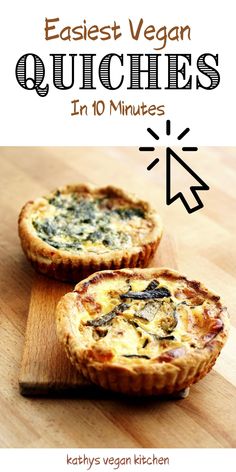 two quiches on a cutting board with text overlay that reads easy vegan quiches in 10 minutes