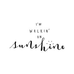 the words i'm walking on sunshine written in black ink