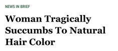 the front page of news in brief on woman tragically succumbs to natural hair color