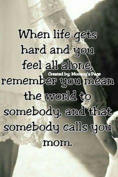 Yup and they're the reason I breathe on a daily basis!!!!!! Single Mom Quotes Strong, Citation Parents, Single Parent Quotes, Moms Life, You Are My Moon, When Life Gets Hard, Mom Truth