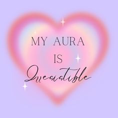 a pink heart with the words my aura is irresistible