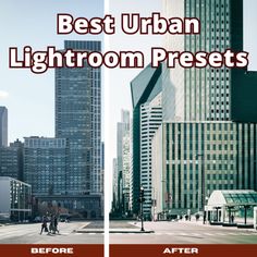 two different images with the words best urban lightroom presets before and after