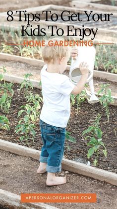 a young boy watering his garden with the words 8 tips to get your kids to enjoy home gardening