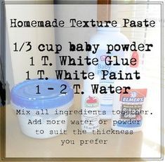 the ingredients to make homemade texture paste for baby powder and white paint are displayed on a table