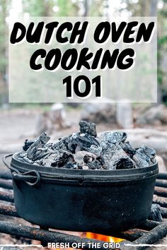 the words dutch oven cooking 101 on top of an open fire pit with coal in it