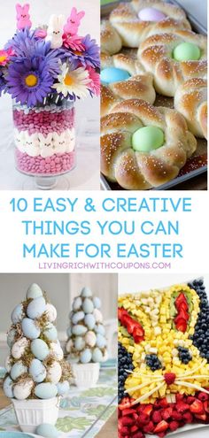 easter treats and desserts with the words 10 easy & creative things you can make for easter