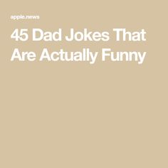 the text reads, 45 dad jokes that are actually funny