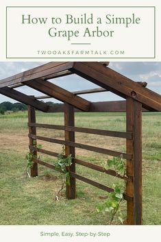 a wooden arbor with the words how to build a simple grape arbor