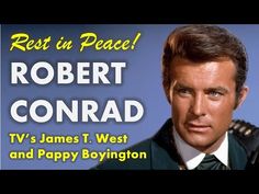 a man in uniform with the words rest in peace robert conrad tv's james t west and happy boyfriend