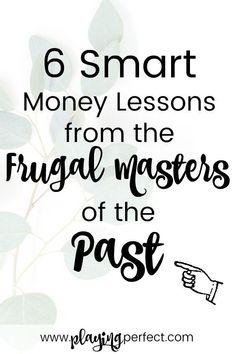 a plant with the words 6 smart money lessons from the frugal masters of the past