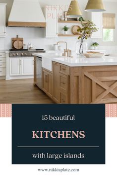 a kitchen with large island in the middle and text overlay that reads 15 beautiful kitchens with large islands