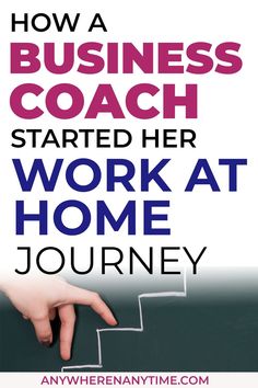 a woman's hand is pointing at the top of a staircase that says how a business coach started her work at home journey