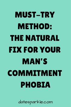 the text must try method to fix natural fix for your man's comment on phobia