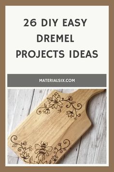 a wooden cutting board with the words 26 diy easy dremel projects ideas