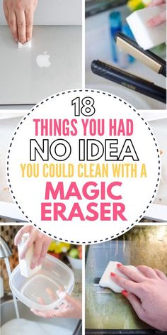 there are many different pictures with the words, things you had no idea you could clean with a magic eraser