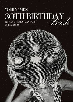 a woman holding a disco ball over her head with the words, your name's 30th birthday bash