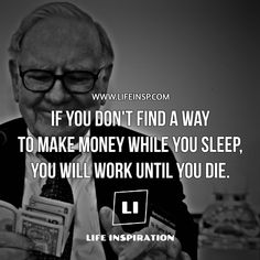 an older man holding money in his hands with the quote if you don't find a way to make money while you sleep, you will work until you die