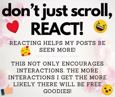 a sign that says don't just scroll, react reacting helps my posts be seen more