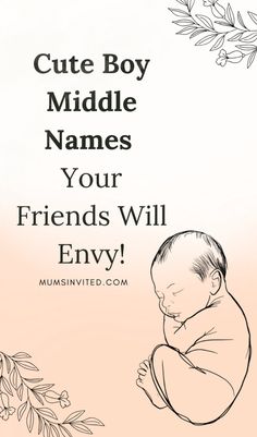 a baby with the words cute boy middle names your friends will envy