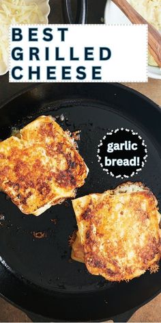 two grilled cheese patties in a skillet with text overlay that reads best grilled cheese garlic bread