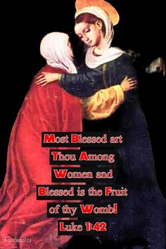 a painting with an image of two women hugging each other and the words, most beloved art through among women and blessed is the fruit of thy world luke