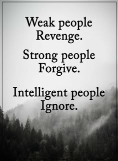 a black and white photo with the words, weak people reverse strong people forging intelligent people ignore