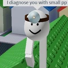 a cartoon character with a smile on his face and the caption says, i diagnose you with small pp