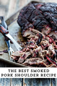 the best smoked pork shoulder recipe