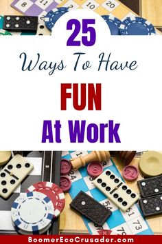 the words 25 ways to have fun at work are in front of casino chips and dominos