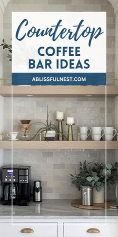 counter top coffee bar with text overlay that says countertop coffee bar ideas above it