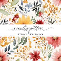 watercolor flowers and leaves on a white background with the words seamfle pattern by moore & mountain