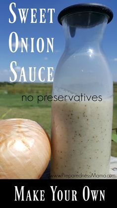 an onion is next to a glass bottle with sauce in it and the words sweet onion sauce no preservaties make your own