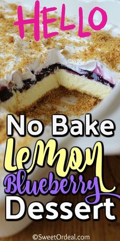 no bake lemon blueberry dessert on a plate with the words hello written above it