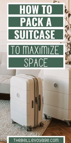 suitcases sitting on the floor with text overlay how to pack a suitcase to maximum space