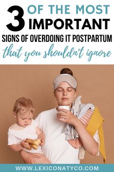 a woman holding a baby in her arms with the words 3 most important signs of overdoning it postpartum that you shouldn centre ignore