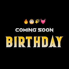 the birthday message is coming soon