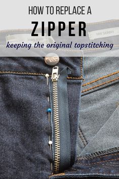 a pair of jeans with zippers and the words, how to replace a zipper keeping the original topstitching