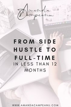 a person sitting at a desk with a laptop and book in front of them text reads from side hustle to full - time i less than 12 months