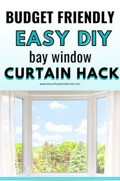 a window with the words budget friendly easy diy bay window curtain hack