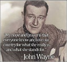 an old photo with a quote from john wayne about prayer, hope and prayer is that everyone know and love our country for what she really is