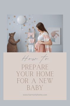 a woman standing next to a baby in her room with the words how to prepare your home for a new baby