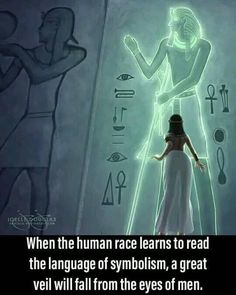 a woman standing in front of an egyptian painting with the words, when the human race learns to read the language of symbols, a great veil will fall from the eyes of men