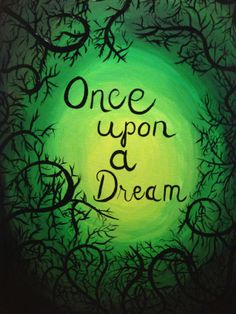 a painting with the words once upon a dream in black lettering on a green background