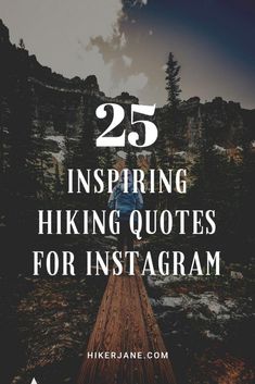 the words 25 inspirational hiking quotes for instagrams are shown in front of an image of